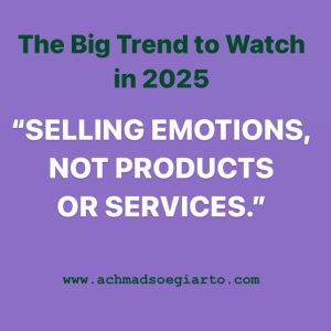 Unlock to The Big Trend to Watch in 2025: Selling Emotions, Not Products or Services